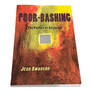 Poor-Bashing: The Politics of Exclusion Jean Swanson Sociology Paperback Book
